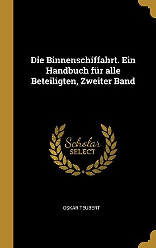 Die Binnenschiffahrt. Ein Handbuch für alle Beteiligten, Zweiter Band