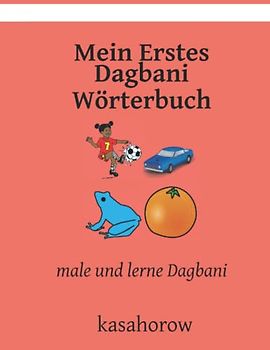 Mein Erstes Dagbani Wörterbuch: male und lerne Dagbani