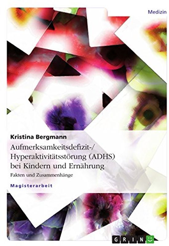 Aufmerksamkeitsdefizit-/Hyperaktivitätsstörung (ADHS) bei Kindern und Ernährung: Fakten und Zusammenhänge