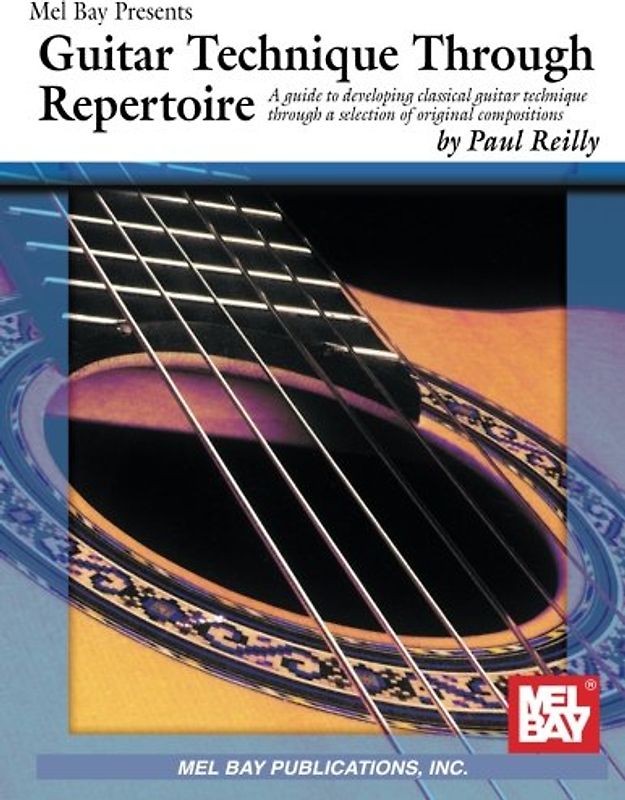 Guitar Technique Through Repertoire: A Guide to Developing Classical Guitar Technique Through a Selection of Original Compositions