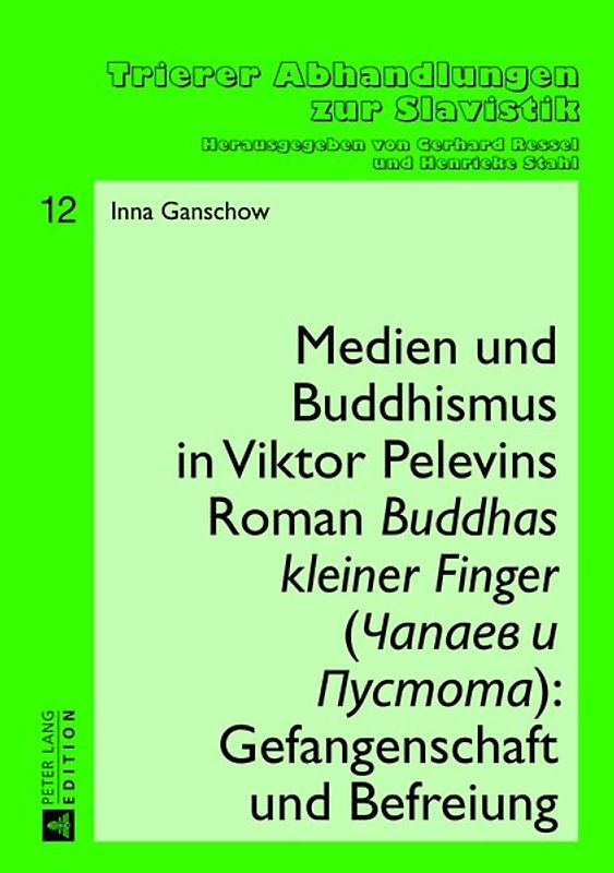 Medien und Buddhismus in Viktor Pelevins Roman «Buddhas kleiner Finger» (Čapaev i Pustota): Gefangenschaft und Befreiung