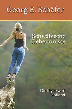 Schwäbische Geheimnisse: Die Idylle wird entlarvt