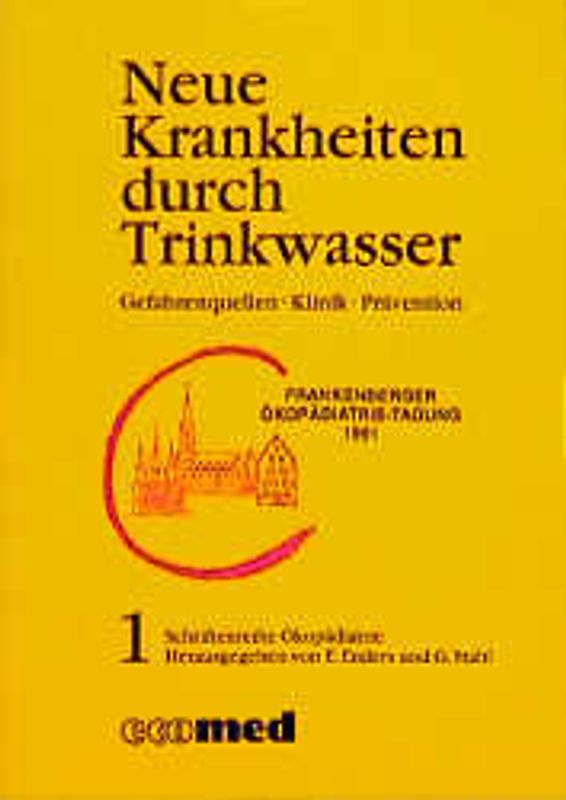 Schriftenreihe Ökopädiatrie / Neue Krankheiten durch Trinkwasser?. Gefahrenquellen - Klinik - Prävention