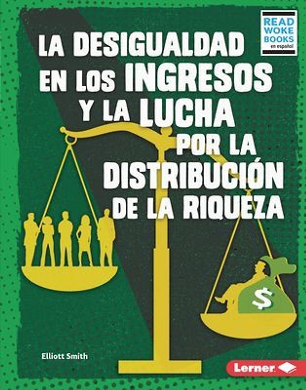 La Desigualdad En Los Ingresos Y La Lucha Por La Distribución de la Riqueza (Income Inequality and the Fight Over Wealth Distribution)