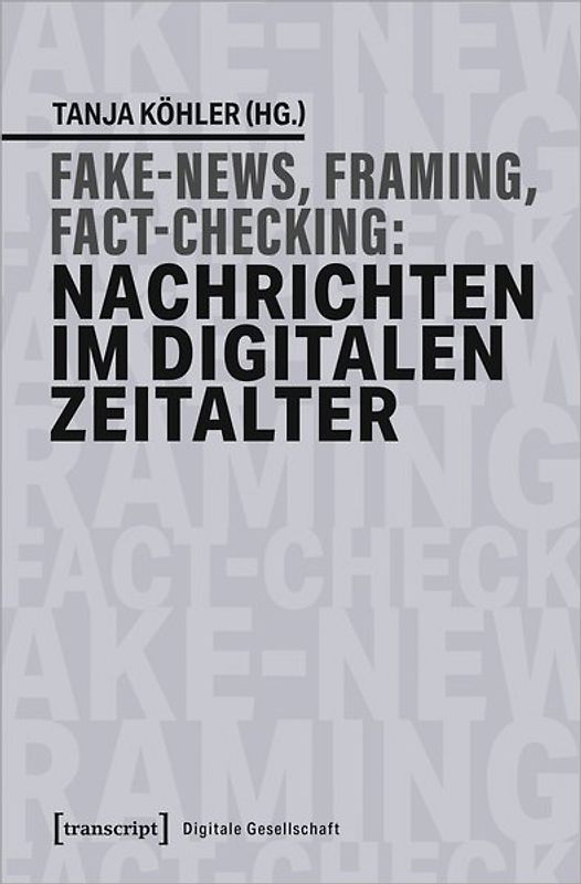 Fake News, Framing, Fact-Checking: Nachrichten im digitalen Zeitalter