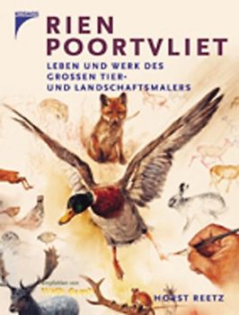 Rien Poortvliet. Leben und Werk des grossen Tier- und Landschaftsmalers