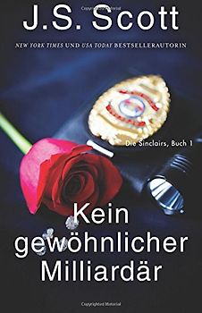 Kein gewöhnlicher Milliardär (Die Sinclairs, Buch 1): Die Sinclairs