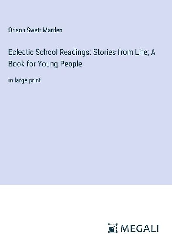 Eclectic School Readings: Stories from Life; A Book for Young People