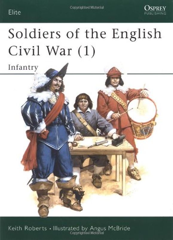 Soldiers of the English Civil War (1): Infantry: Infantry Vol 1 (Elite) - Keith Roberts