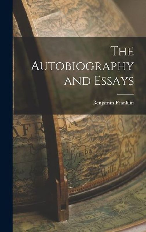 The Autobiography and Essays