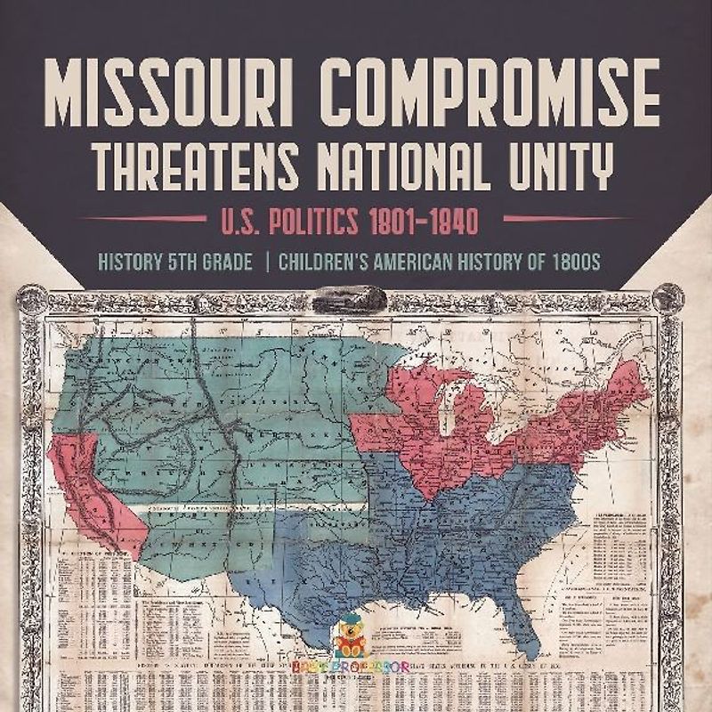 Missouri Compromise Threatens National Unity | U.S. Politics 1801-1840 | History 5th Grade | Children's American History of 1800s