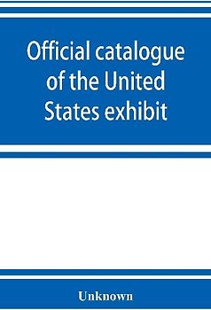 Official catalogue of the United States exhibit