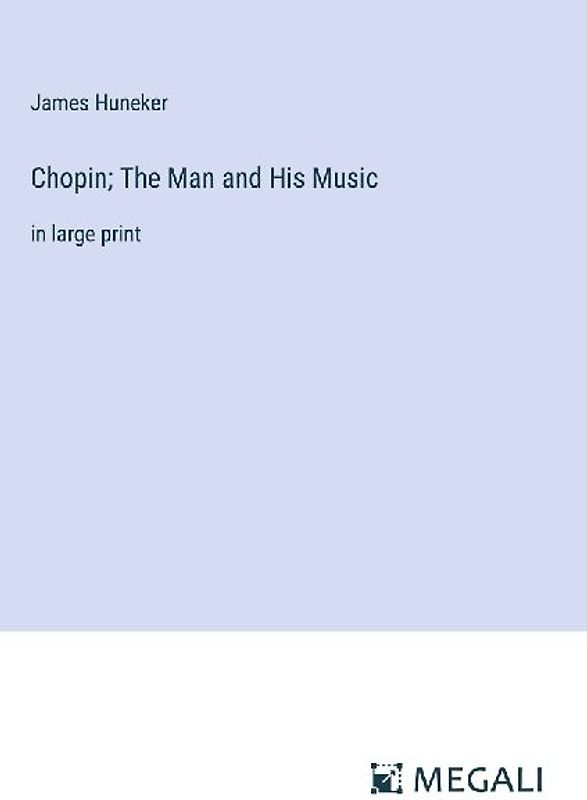 Chopin; The Man and His Music
