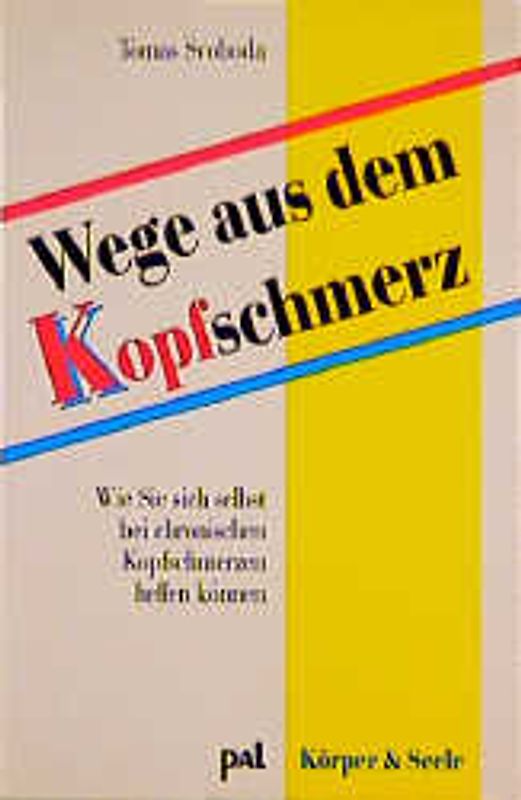 Wege aus dem Kopfschmerz. Wie Sie sich bei chronischen Kopfschmerzen helfen können