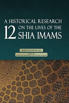 A Historical Research on the Lives of the 12 Shia Imams