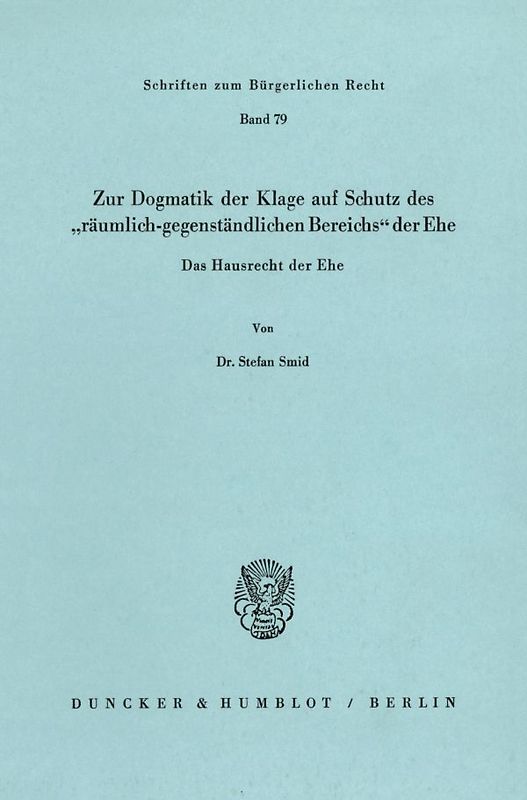 Zur Dogmatik der Klage auf Schutz des "räumlich-gegenständlichen Bereichs" der Ehe. Das Hausrecht der Ehe.
