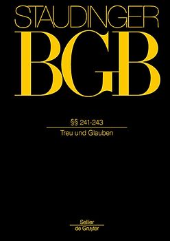 J. von Staudingers Kommentar zum Bürgerlichen Gesetzbuch mit Einführungsgesetz... / §§ 241-243