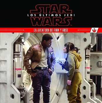 Star Wars, los últimos Jedi. La aventura de Finn y Rose
