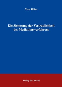 Die Sicherung der Vertraulichkeit des Mediationsverfahrens