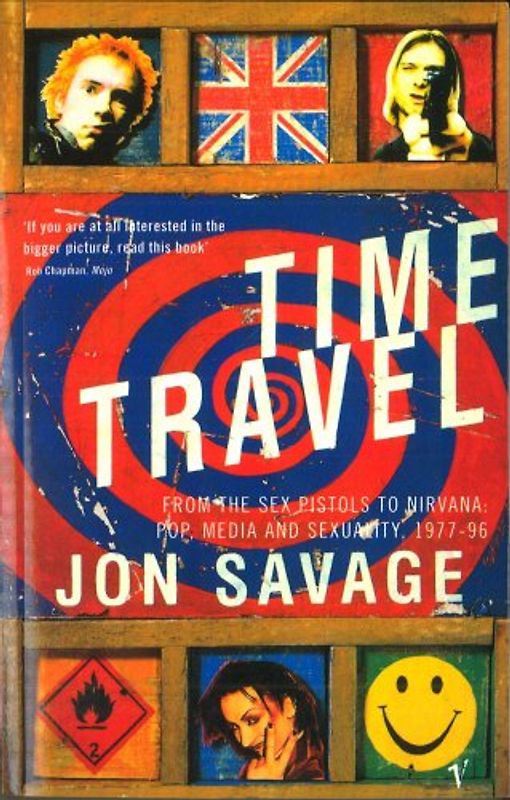 Time Travel: From the Sex Pistols to Nirvana:Pop,Media and Sexuality 1977-96 - Savage, Jon