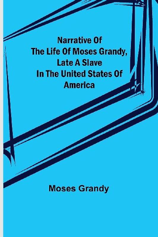 Narrative of the Life of Moses Grandy, Late a Slave in the United States of America