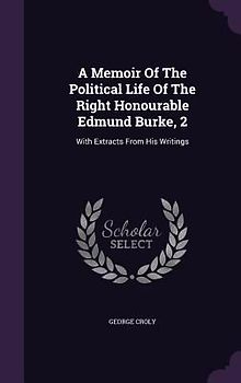 A Memoir Of The Political Life Of The Right Honourable Edmund Burke, 2
