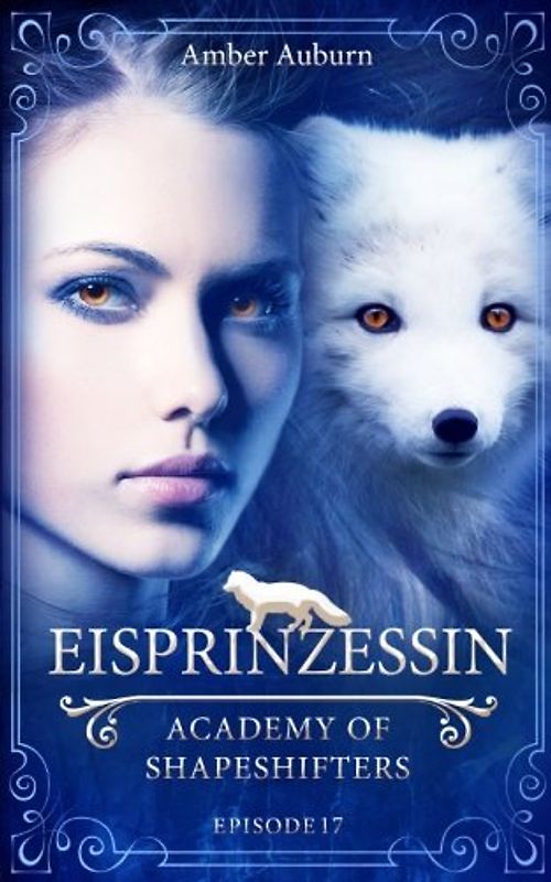 Eisprinzessin, Episode 17 - Fantasy-Serie (Academy of Shapeshifters, Band 17)