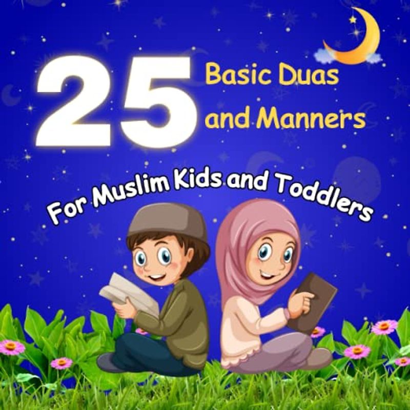 My Dua Book: 25 Basic Duas and Manners For Muslim Kids and Toddlers | Islamic Book For Kids (Arabic Translation and Transliteration To English)