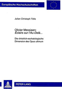 Olivier Messiaen: «Éclairs sur l'Au-Delà...»