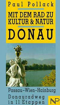 Mit dem Rad zu Kultur & Natur. Donauradweg. Passau - Wien - Hainburg in 11 Etappen