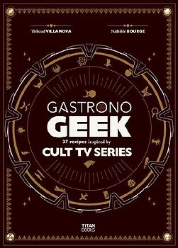 Gastronogeek Cult TV Cookbook