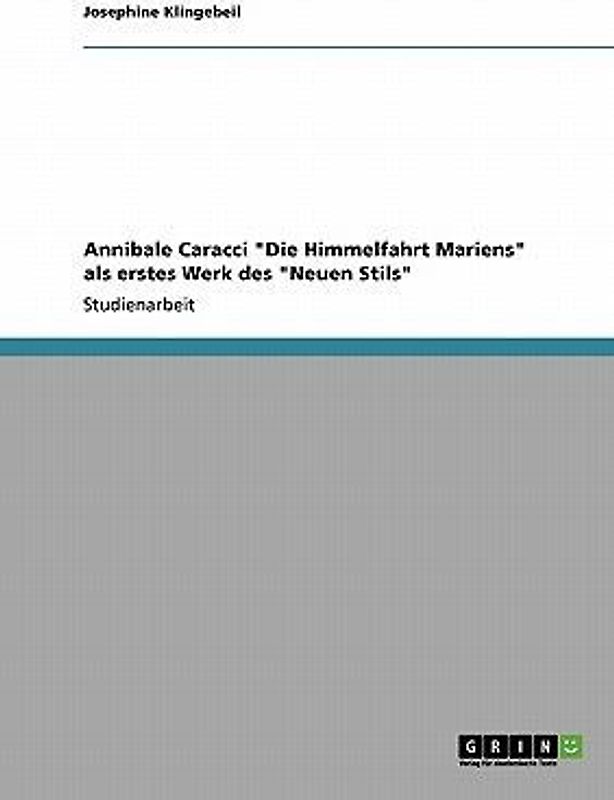 Annibale Caracci "Die Himmelfahrt Mariens" als erstes Werk des "Neuen Stils"