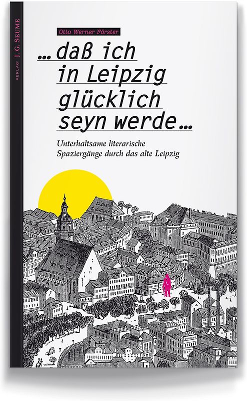 ...daß ich in Leipzig glücklich seyn werde...