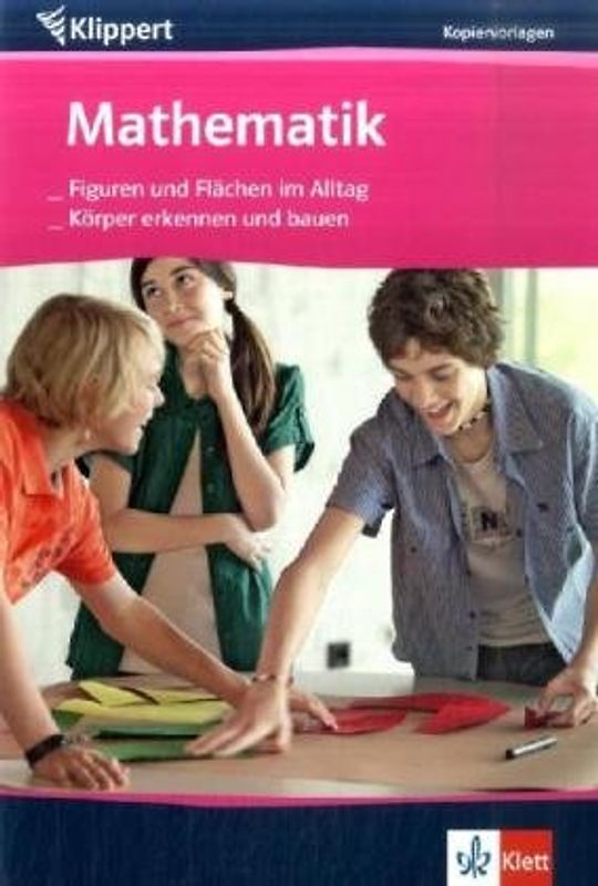 Mathematik: Flächen erkennen und konstruieren / Körper erkennen und bauen
