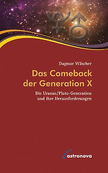 Das Comeback der Generation X. Die Uranus/Pluto-Generation Die Uranus/Pluto-Generation und ihre Herausforderungen