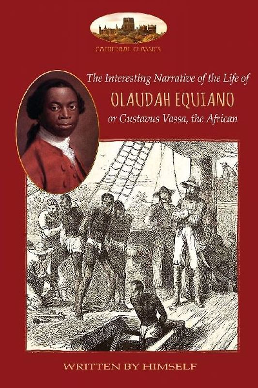 The Interesting Narrative of the Life of Olaudah Equiano, or Gustavus Vassa, the African, written by himself