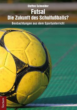Futsal - die Zukunft des Schulfußballs?