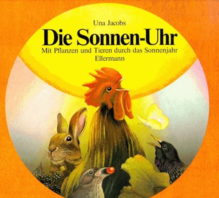 Die Sonnen-Uhr. Mit Pflanzen und Tieren durch das Sonnenjahr