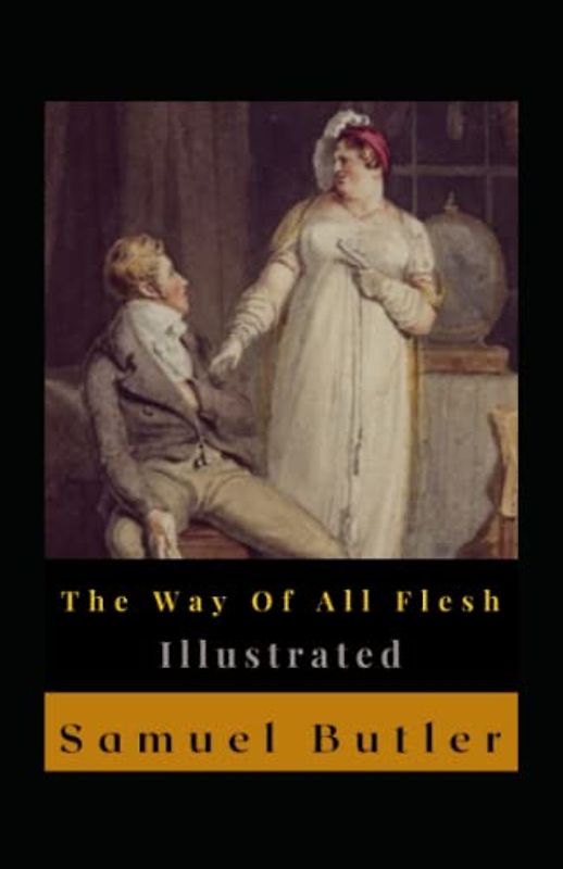 The Way Of All Flesh Illustrated: Autobiography