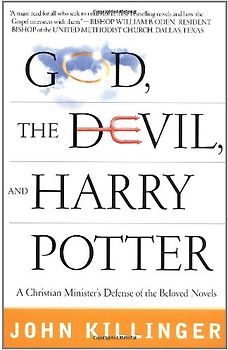 God, the Devil, and Harry Potter: A Christian Minister's Defense of the Beloved Novels - Killinger, John