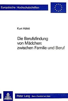 Die Berufsfindung von Mädchen: zwischen Familie und Beruf
