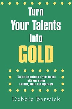 Turn Your Talents Into Gold