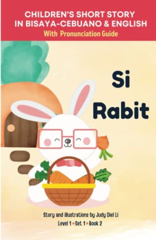 Children's Short Story in Bisaya-Cebuano & English With Pronunciation Guide SI RABIT Level 1 Set 1 Book 2: Bilingual Children's Book | Learn Bisaya-Cebuano through reading