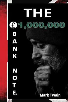 The Million Pound Bank Note.: where two very rich, eccentric brothers give the penniless story protagonist, Henry Adams, one million pounds of money in the form of a single peerless bank note.