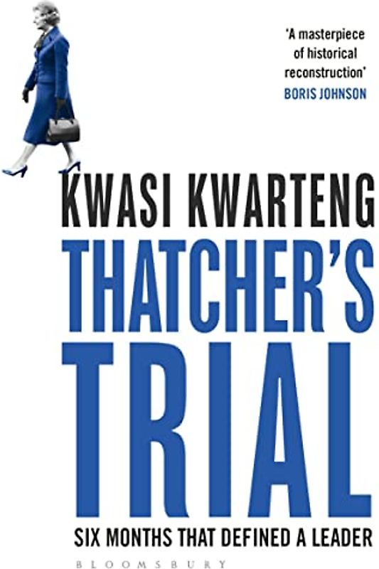 Thatcher’s Trial: Six Months That Defined a Leader