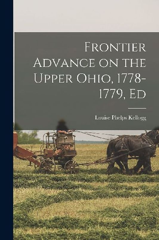 Frontier Advance on the Upper Ohio, 1778-1779, Ed