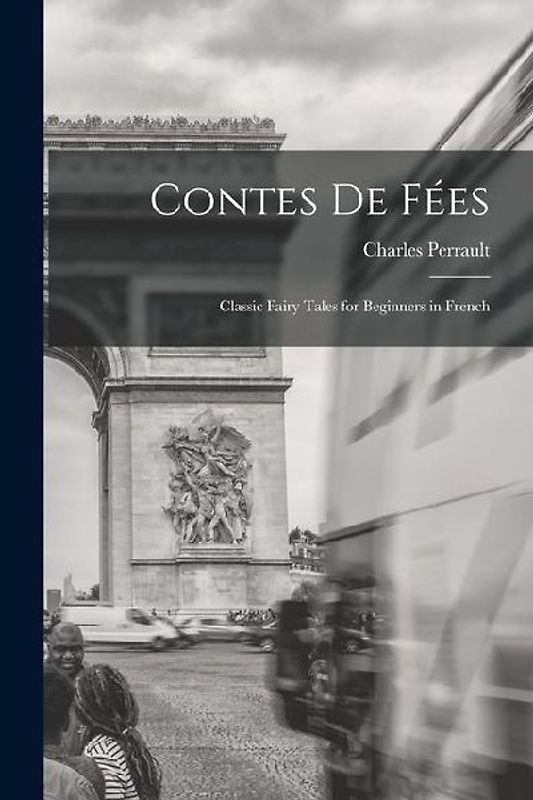 Contes de Fées: Classic Fairy Tales for Beginners in French