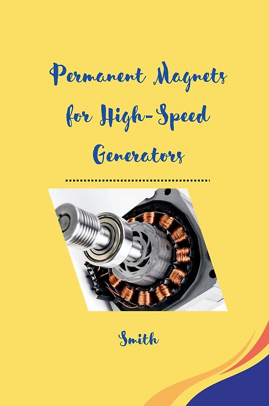 Permanent Magnets for High-Speed Generators