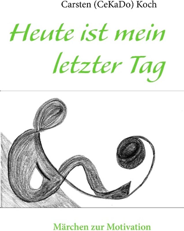 Heute ist mein letzter Tag. Märchen zur Motivation