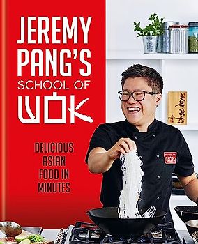 Jeremy Pang's School of Wok: Delicious Asian Food in Minutes